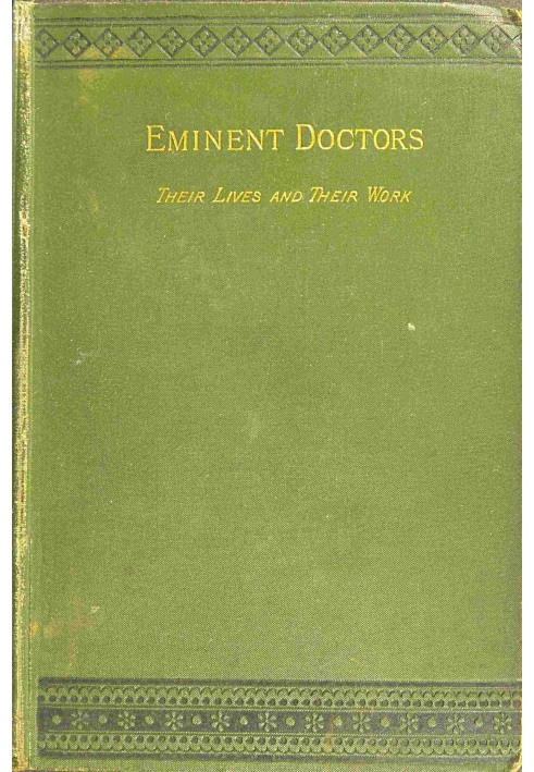 Eminent doctors: Their lives and their work; Vol. 1 of 2