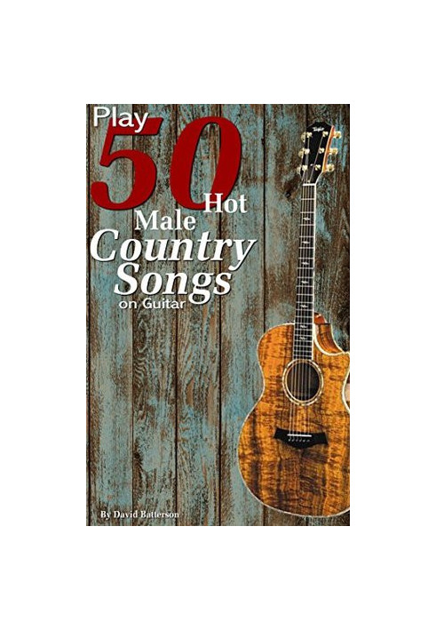 Play 50 Hot Male Country Songs on Guitar