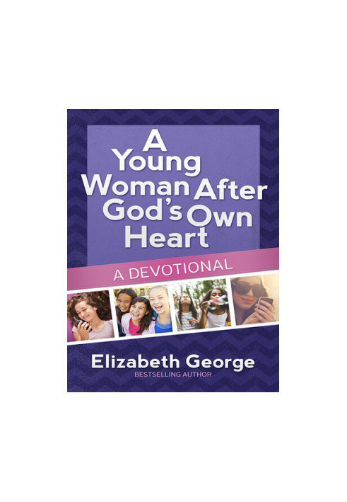 A Young Woman After God's Own Heart--A Devotional