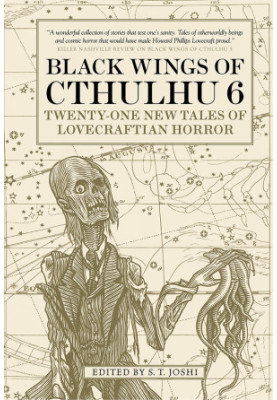 Black Wings of Cthulhu 6: Twenty One New Tales of Lovecraftian Horror