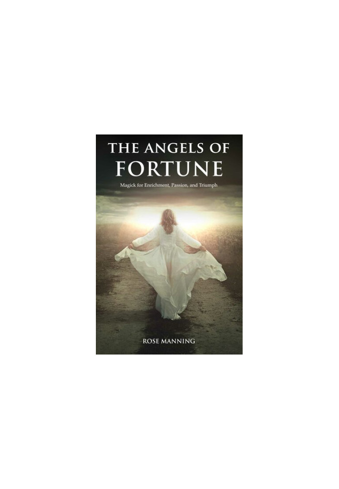 The Angels of Fortune - Magick for Enrichment, Passion, and Triumph