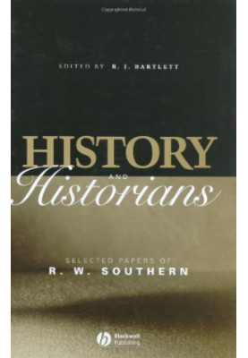 History and Historians: Selected Papers of R. W. Southern