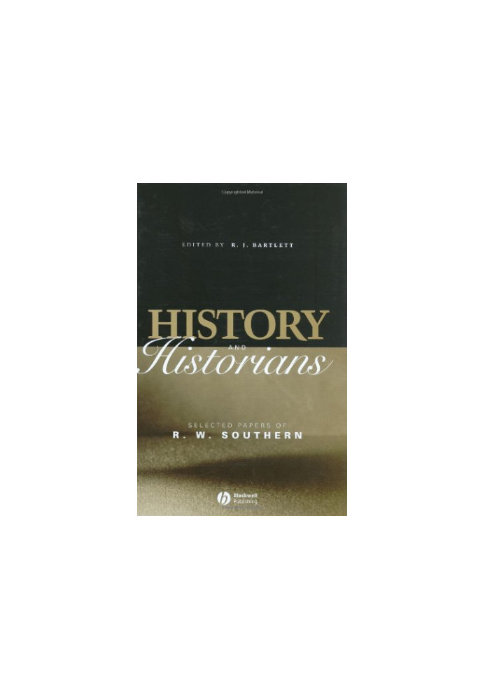 History and Historians: Selected Papers of R. W. Southern