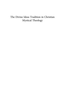 The Divine Ideas Tradition in Christian Mystical Theology