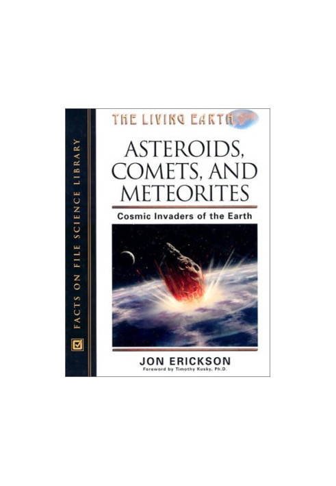 Asteroids, Comets, and Meteorites: Cosmic Invaders of the Earth (The Living Earth)