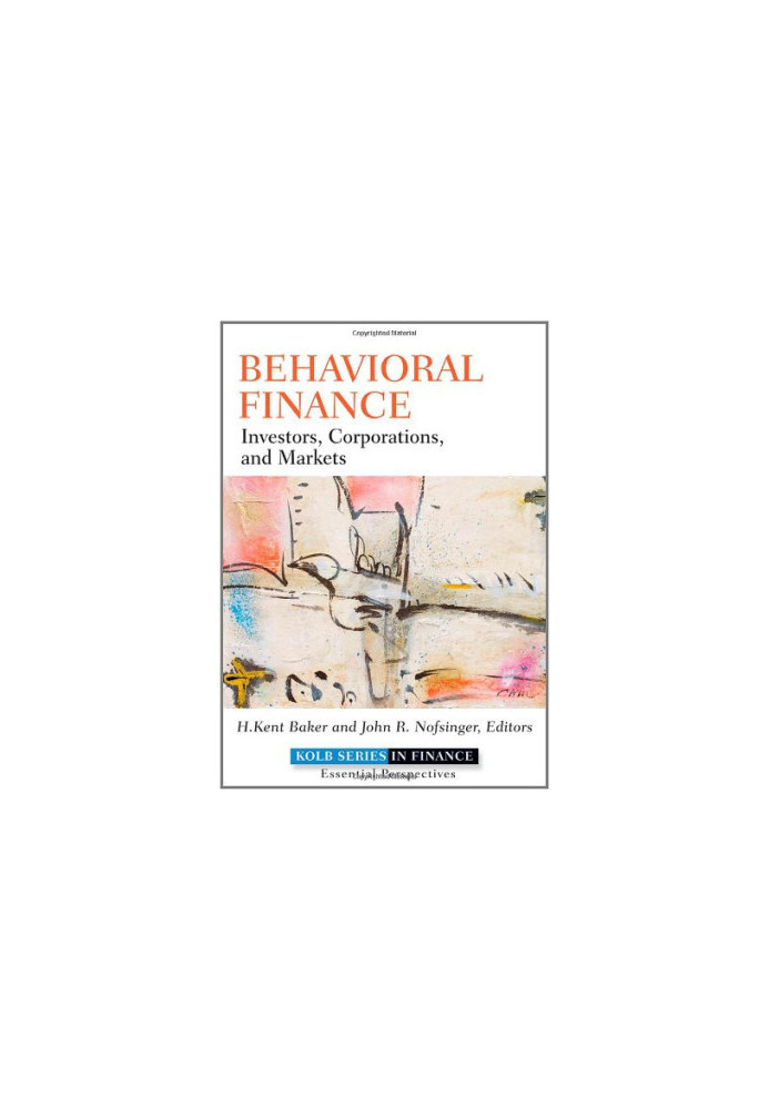 Behavioral Finance: Investors, Corporations, and Markets (Robert W. Kolb Series)