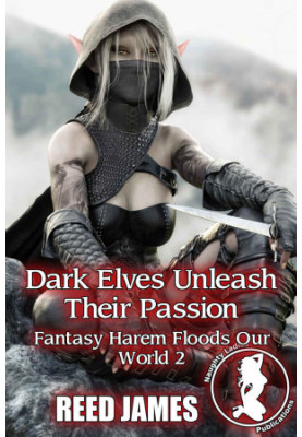 Dark Elves Unleash Their Passion (Fantasy Harem Floods Our World 2)