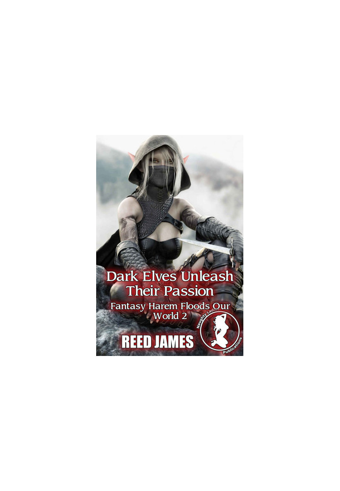 Dark Elves Unleash Their Passion (Fantasy Harem Floods Our World 2)