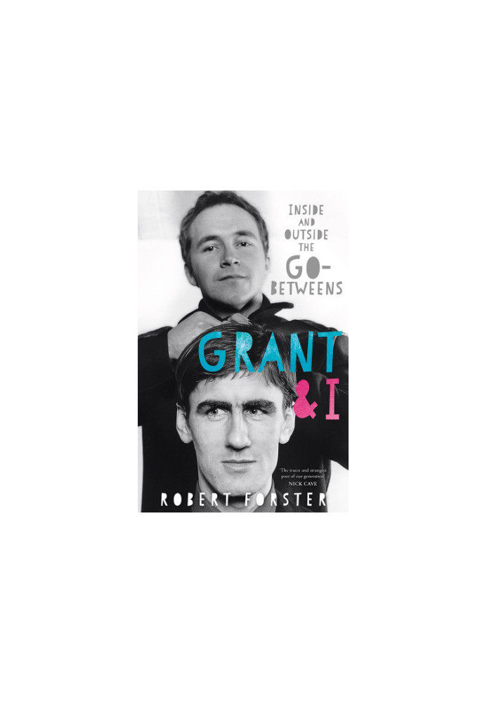 Grant & I: inside and outside the Go-Betweens
