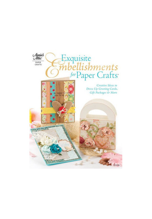 Exquisite Embellishments for Paper Crafts - Creative Ideas to Dress Up Greeting Cards, Gift Packages More