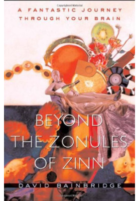 Beyond the Zonules of Zinn: A fantastic journey through your brain