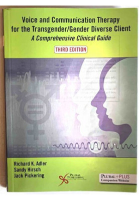 Voice and Communication Therapy for the Transgender/Gender Diverse Client: A Comprehensive Clinical Guide