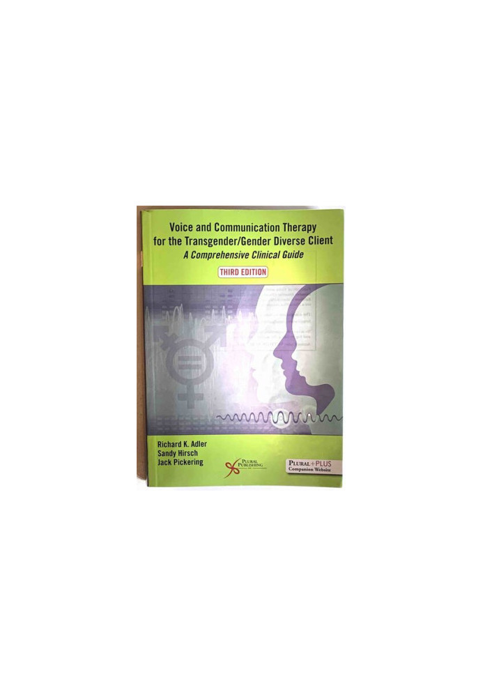 Voice and Communication Therapy for the Transgender/Gender Diverse Client: A Comprehensive Clinical Guide