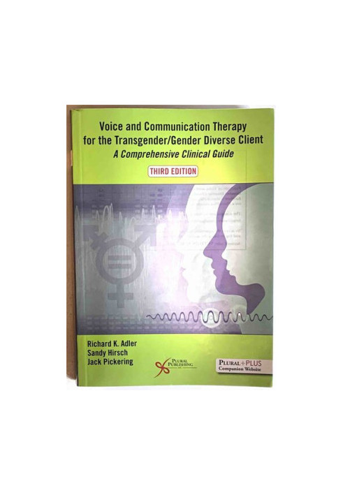 Voice and Communication Therapy for the Transgender/Gender Diverse Client: A Comprehensive Clinical Guide