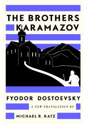 The Brothers Karamazov: A New Translation by Michael R. Katz