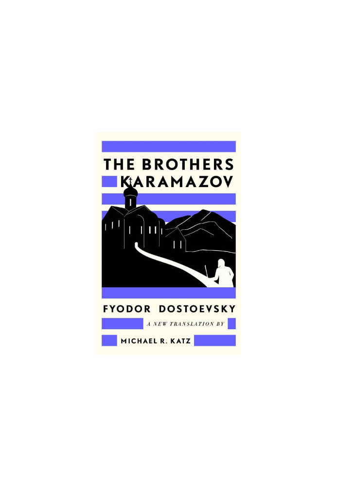 The Brothers Karamazov: A New Translation by Michael R. Katz