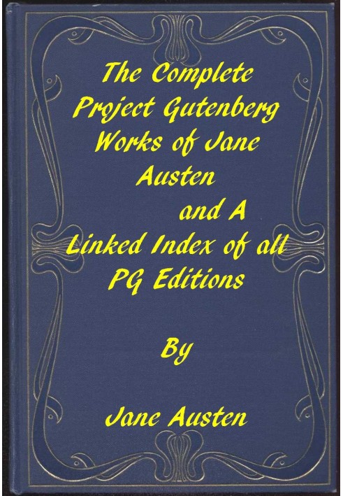 The Complete Project Gutenberg Works of Jane Austen A Linked Index of all PG Editions of Jane Austen