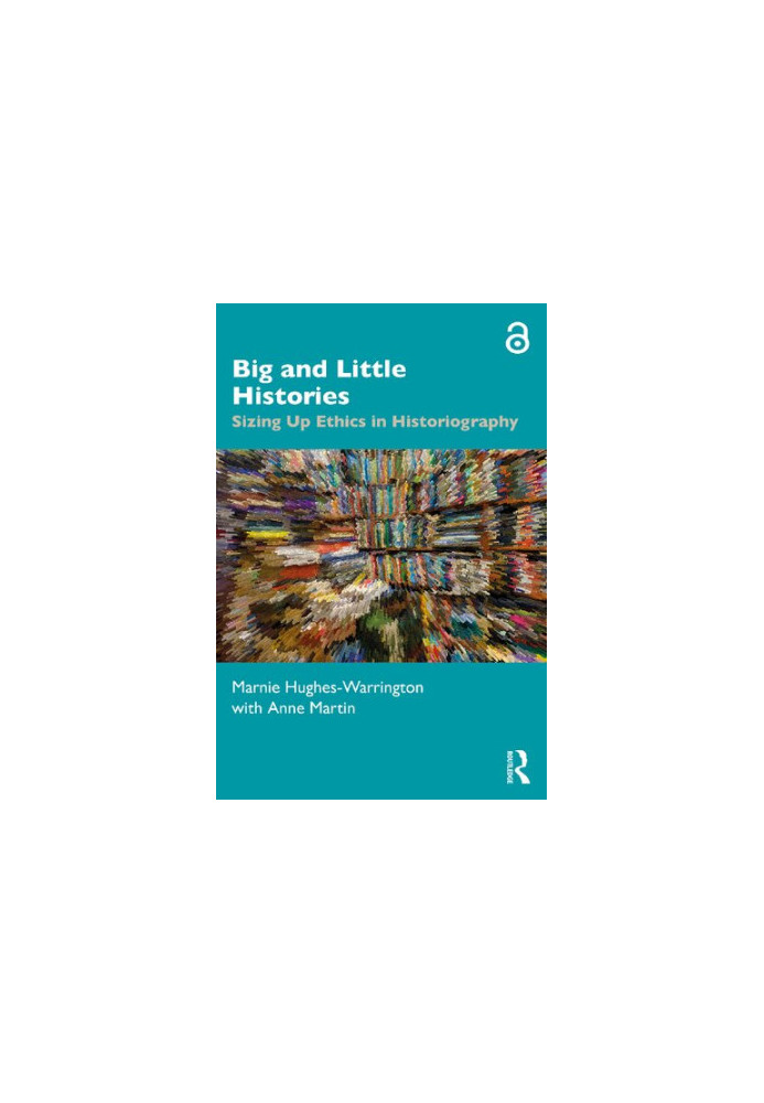 Big and Little Histories: Sizing Up Ethics in Historiography