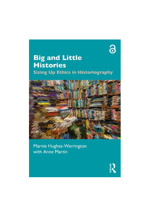 Big and Little Histories: Sizing Up Ethics in Historiography