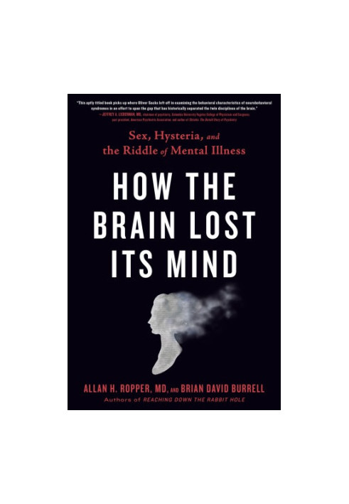 How the brain lost its mind: sex, hysteria, and the riddle of mental illness