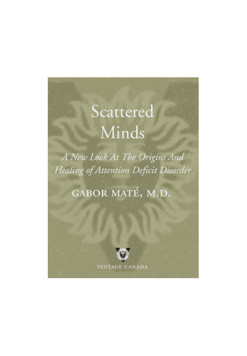 Scattered minds: the origins and healing of attention deficit disorder