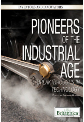 Pioneers of the Industrial Age: Breakthroughs in Technology