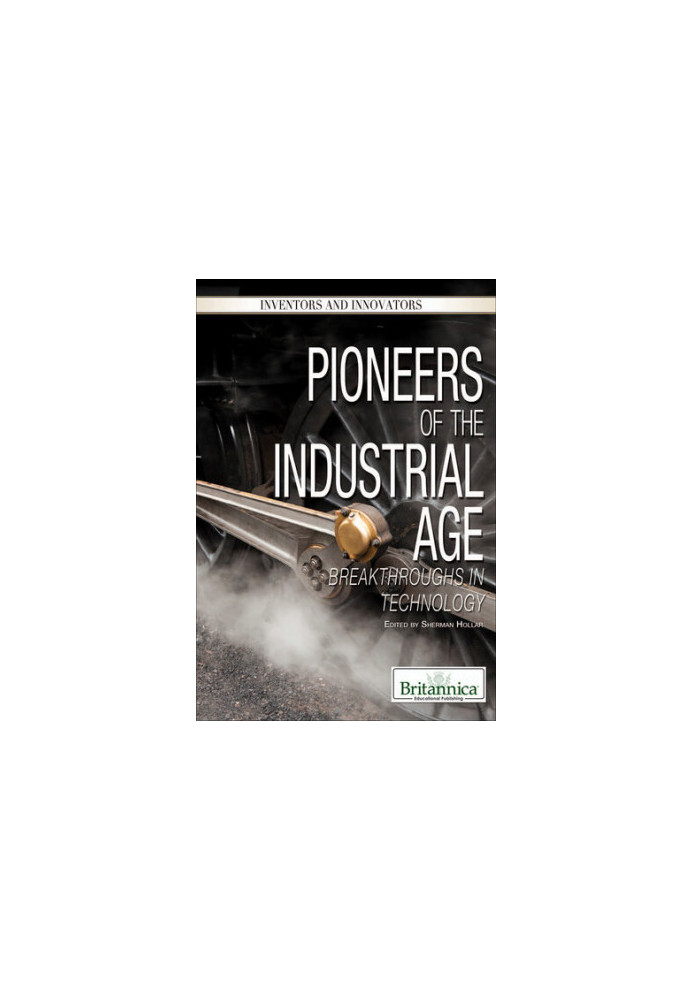 Pioneers of the Industrial Age: Breakthroughs in Technology