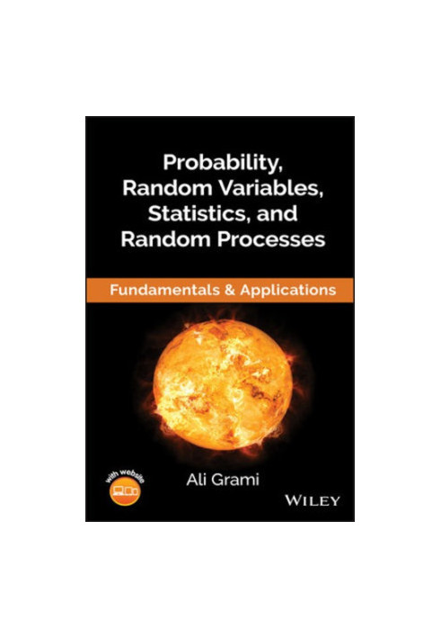 Probability, random variables, statistics, and random processes: fundamentals & applications