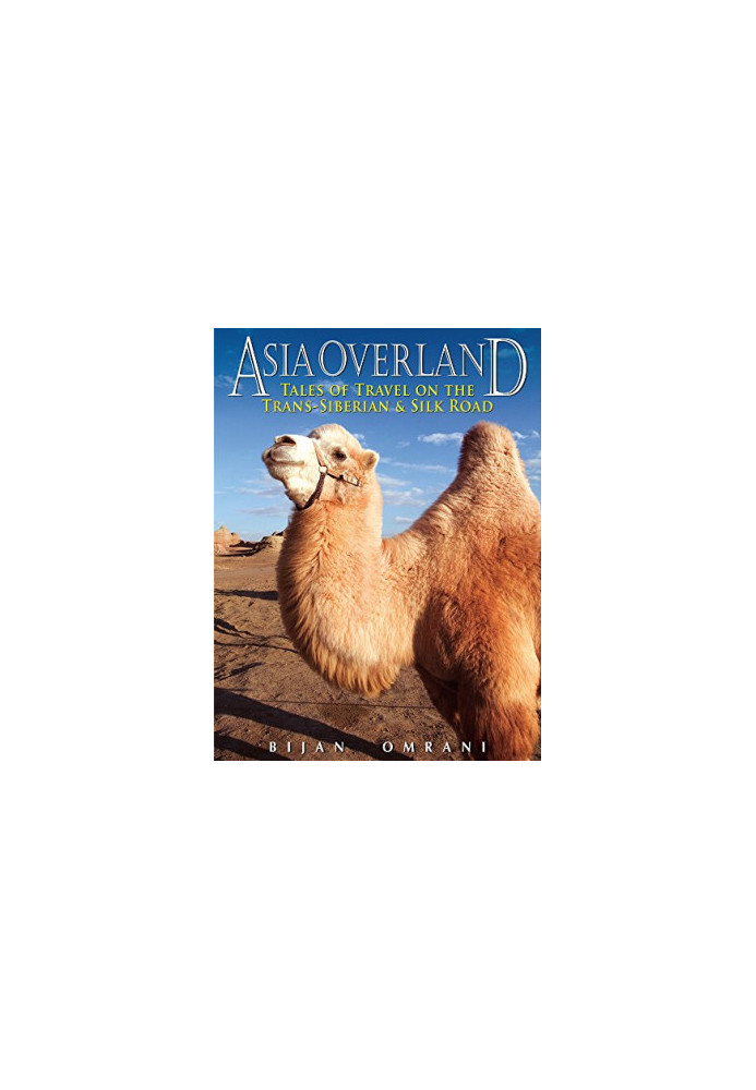 Asia overland : tales of travel on the Trans-Siberian & Silk Road