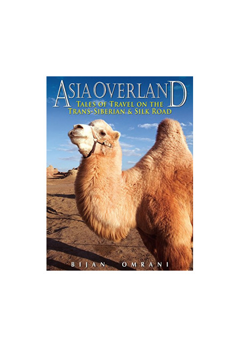 Asia overland : tales of travel on the Trans-Siberian & Silk Road