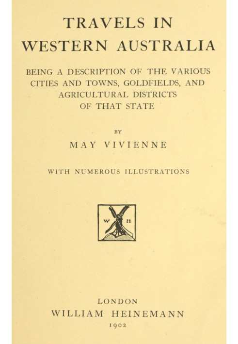 Travels in Western Australia being a description of the various cities and towns, goldfields, and agricultural districts of that