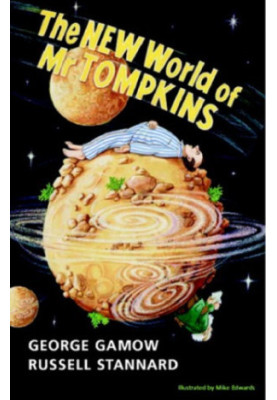 The New World of Mr Tompkins: George Gamow’s Classic Mr Tompkins