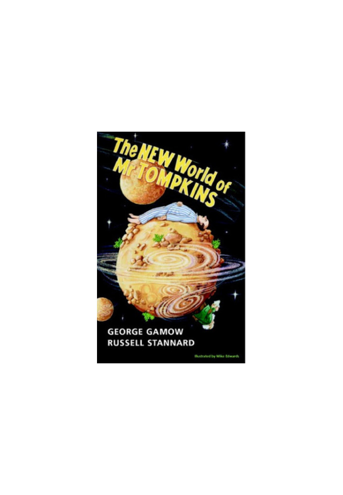 The New World of Mr Tompkins: George Gamow’s Classic Mr Tompkins