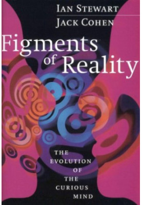 Figments of Reality. The Evolution of the Curious Mind