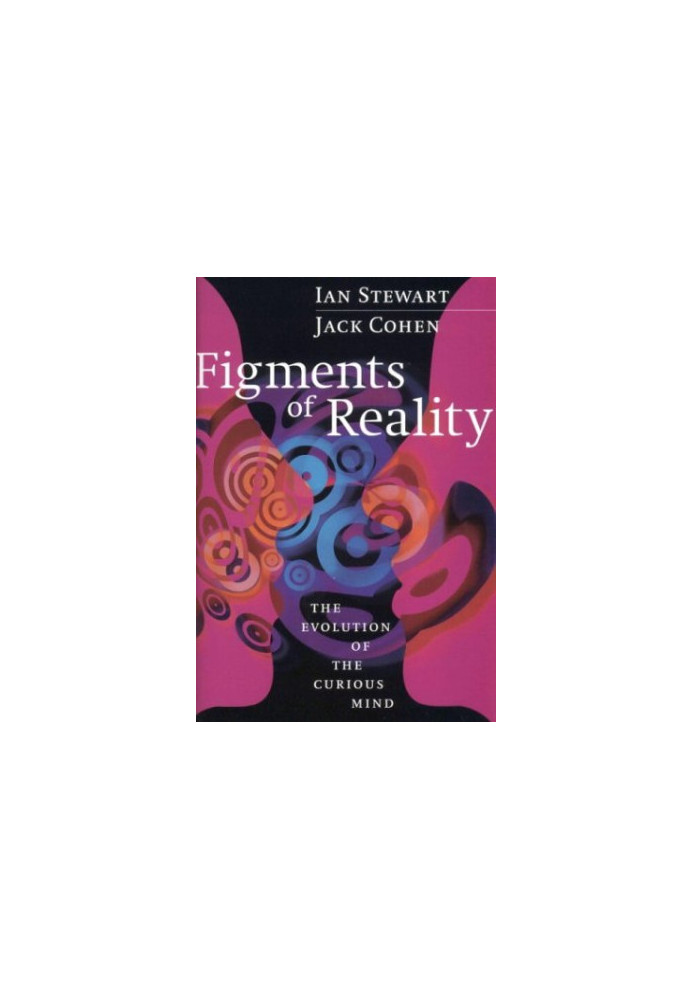 Figments of Reality. The Evolution of the Curious Mind