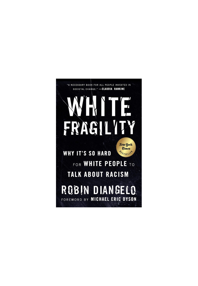 White Fragility: Why It’s So Hard for White People to Talk About Racism