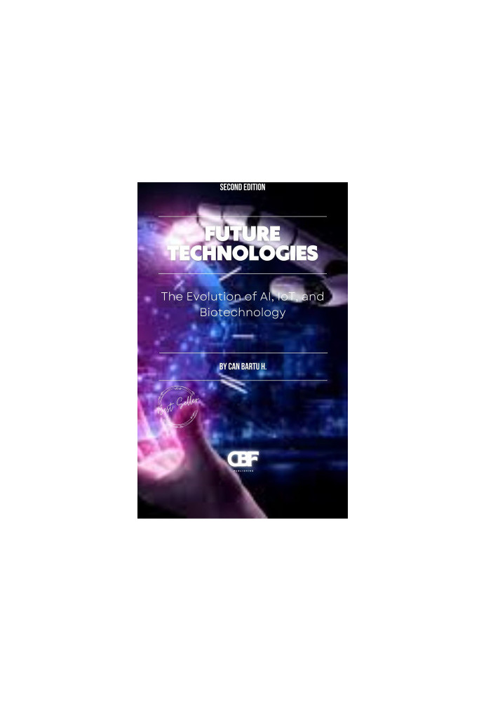 Future Technologies: The Evolution of AI, IoT, and Biotechnology