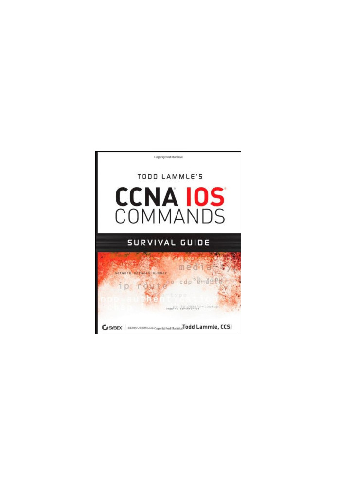 Todd Lammle's CCNA IOS Commands Survival Guide