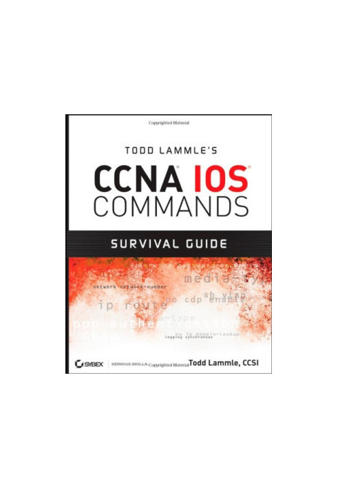 Todd Lammle's CCNA IOS Commands Survival Guide