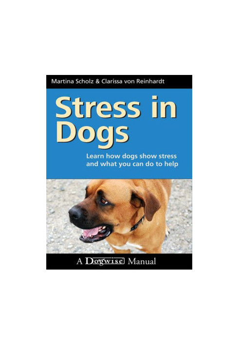 Stress in Dogs - Learn How Dogs Show Stress And What You Can Do To Help