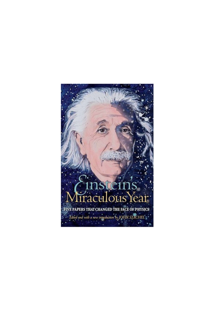 Einstein's Miraculous Year: Five Papers That Changed the Face of Physics