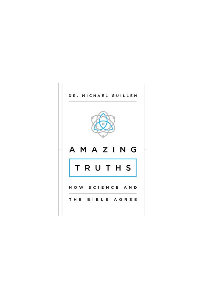 Amazing Truths - How Science and the Bible Agree
