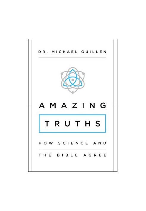 Amazing Truths - How Science and the Bible Agree