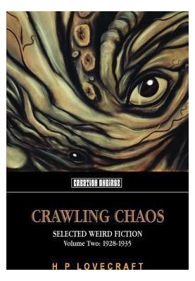 Crawling Chaos: Selected Weird Fiction Volume Two 1928-1935