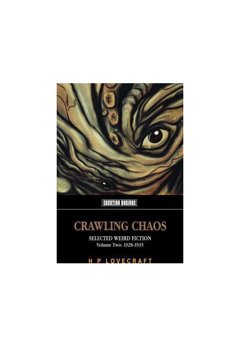 Crawling Chaos: Selected Weird Fiction Volume Two 1928-1935