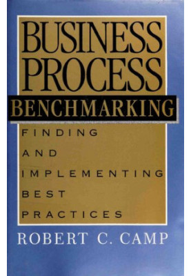 Business process benchmarking : finding and implementing best practices