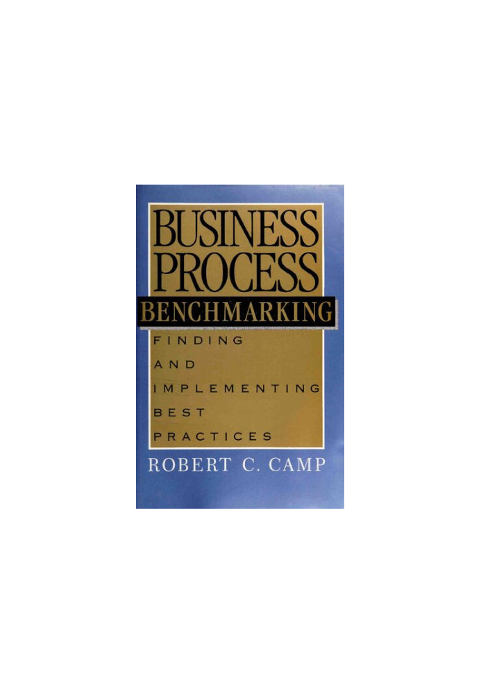 Business process benchmarking : finding and implementing best practices