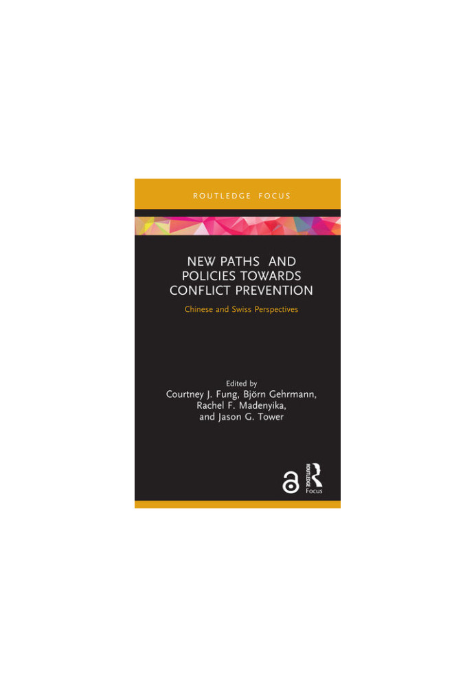 New Paths and Policies Towards Conflict Prevention: Chinese and Swiss Perspectives