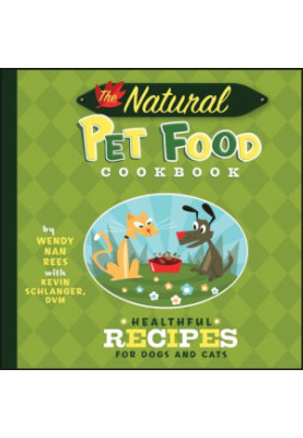 The Natural Pet Food Cookbook: Healthful Recipes for Dogs and Cats