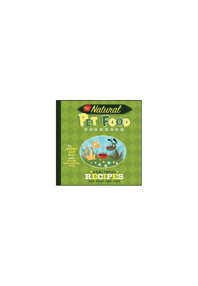 The Natural Pet Food Cookbook: Healthful Recipes for Dogs and Cats